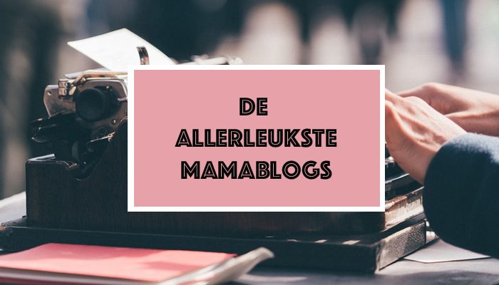 leukste mamablogs, mama bloggers